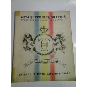 ARTA SI TEHNICA GRAFICA - CAIETUL 12 Iunie-Septembrie 1940 (lipsa pag.11-14)